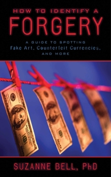 Paperback How to Identify a Forgery: A Guide to Spotting Fake Art, Counterfeit Currencies, and More Book