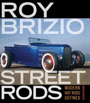 Hardcover Roy Brizio Street Rods: Modern Hot Rods Defined Book