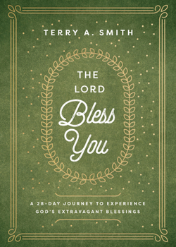 Hardcover The Lord Bless You: A 28-Day Journey to Experience God's Extravagant Blessings Book