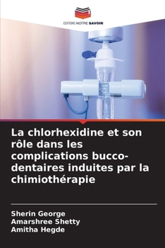 Paperback La chlorhexidine et son rôle dans les complications bucco-dentaires induites par la chimiothérapie [French] Book