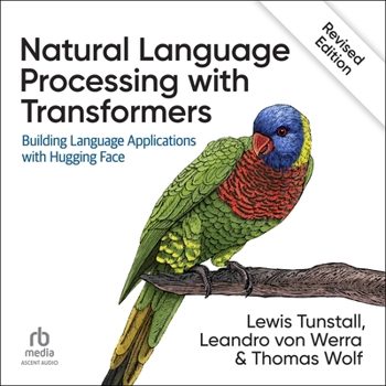 Audio CD Natural Language Processing with Transformers, Revised Edition: Building Language Applications with Hugging Face Book