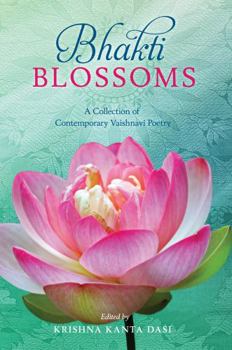 Paperback Bhakti Blossoms: A Collection of Contemporary Vaishnavi Poetry Book