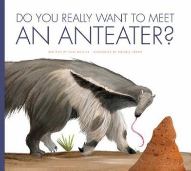 Library Binding Do You Really Want to Meet an Anteater? Book