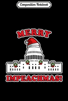 Paperback Composition Notebook: Merry Impeachmas Trump Impeachment House Christmas Present Journal/Notebook Blank Lined Ruled 6x9 100 Pages Book