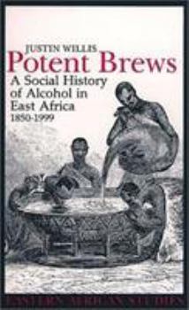 Paperback Potent Brews: A Social History of Alcohol in East Africa 1850-1999 Book