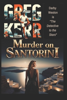 Murder on Santorini: The Detective to the Stars (Private eye Darby Weston mystery)