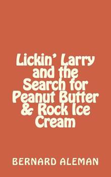 Paperback Lickin' Larry and the Search for Peanut Butter & Rock Ice Cream Book