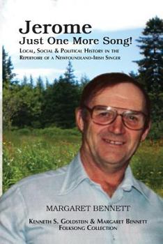 Paperback Jerome: Just One More Song: Local, Social & Political History in the Repertoire of a Newfoundland-Irish Singer Book