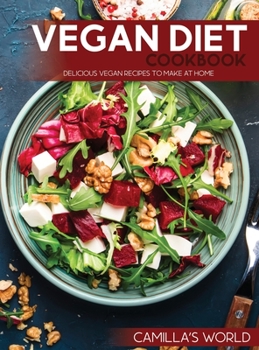 Vegan Diet Cookbook: Delicious vegan recipes to make at home