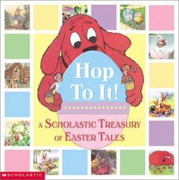 Hardcover Hop to It! a Scholastic Easter Treasury: A Scholastic Treasury of Easter Tales Book
