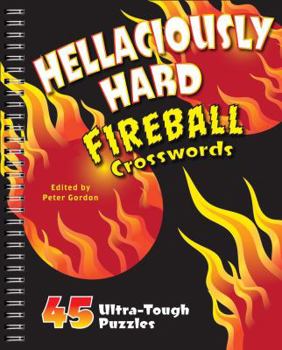 Paperback Hellaciously Hard Fireball Crosswords: 45 Ultra-Tough Puzzles Book