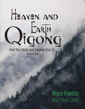 Paperback Heaven and Earth Qigong Volume One: Heal Your Body and Awaken Your Qi Book