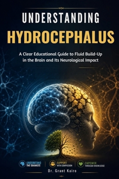 Paperback Understanding Hydrocephalus: A Clear Educational Guide to Fluid Build-Up in the Brain and Its Neurological Impact Book