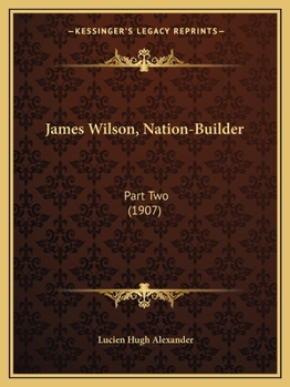 Paperback James Wilson, Nation-Builder: Part Two (1907) Book