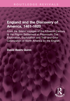 England and the Discovery of America, 1481-1620: From the Bristol Voyages of the Fifteenth Century to the Pilgrim Settlement at Playmouth: The ... America by the English