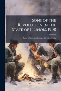 Sons of the Revolution in the State of Illinois, 1908