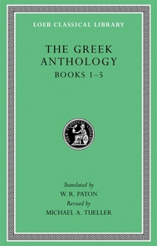 Greek Anthology, Volume I: Book 1: Christian Epigrams. Book 2: Descriptions of Statues. Book 3: Inscriptions in a Temple at Cyzicus. Book 4: Prefaces to the "Garlands" of Meleager and Philip and the "