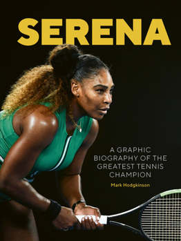 Hardcover Serena: A Graphic Biography of the Greatest Tennis Champion Book