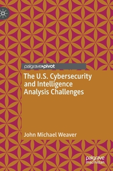 Hardcover The U.S. Cybersecurity and Intelligence Analysis Challenges Book