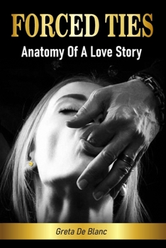 Paperback Forced Ties: Anatomy Of A Love Story Book