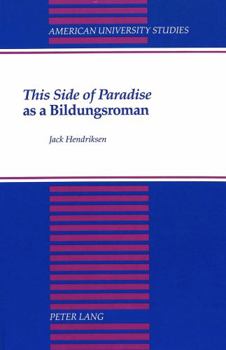 This Side of Paradise As a Bildungsroman (American University Studies Series Xxiv, American Literature)
