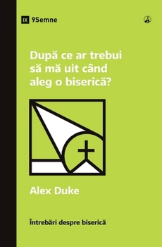 Paperback Dup&#259; ce ar trebui s&#259; m&#259; uit când aleg o biseric&#259;? (What Should I Look for in a Church?) (Romanian) [Romanian] Book