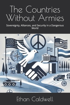 Paperback The Countries Without Armies: Sovereignty, Alliances, and Security in a Dangerous World Book