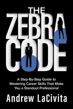 Hardcover The Zebra Code: A Step-By-Step Guide to Mastering Career Skills That Make You a Standout Professional Book