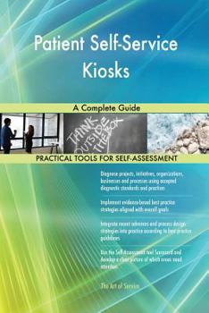Paperback Patient Self-Service Kiosks A Complete Guide Book