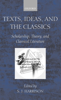 Hardcover Texts, Ideas, and the Classics: Scholarship, Theory, and Classical Literature Book