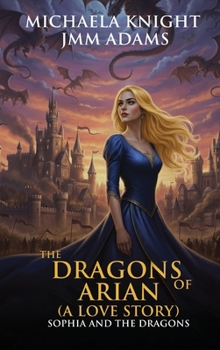 Hardcover The Dragons of Arian: (A Love Story) Book