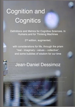 Paperback Cognition and Cognitics - Definitions and Metrics for Cognitive Sciences, in Humans, and for Thinking Machines, 2nd edition, with considerations of li Book