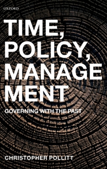 Hardcover Time, Policy, Management: Governing with the Past Book