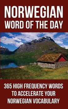 Paperback Norwegian Word of the Day: 365 High Frequency Words to Accelerate Your Norwegian Vocabulary Book