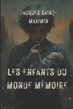 LES ENFANTS DU MONDE MÉMOIRE: Le seuil des mondes oubliés (French Edition)