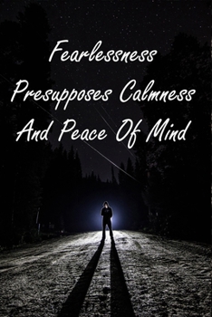 Fearlessness Presupposes Calmness And Peace Of Mind: Keep Calm Quote Ruled Journal Notebook For Boss/Coworkers/Colleagues/Students