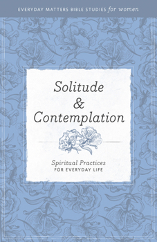 Paperback Solitude and Contemplation: Spiritual Practices for Everyday Life Book