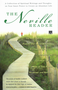 Paperback The Neville Reader: A Collection of Spiritual Writings and Thoughts on Your Inner Power to Create an Abundant Life Book