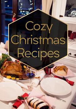 Cozy Christmas Recipes: Blank Recipe Book to Write in Cookbook Organizer