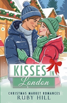 Kisses in London (Christmas Market Romances)
