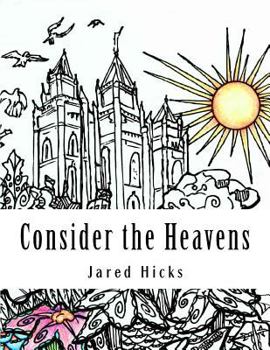 Paperback Consider the Heavens: Coloring Pages for Latter-day Saints Book