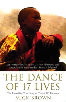 Paperback The Dance of 17 Lives: The Incredible True Story of Tibet's 17th Karmapa Book