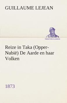 Paperback Reize in Taka (Opper-Nubië) De Aarde en haar Volken, 1873 [Dutch] Book