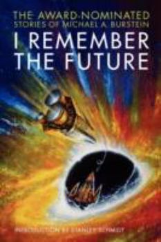 Paperback I Remember the Future: The Award-Nominated Stories of Michael A. Burstein Book