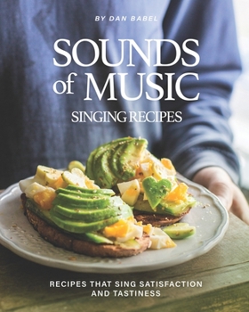 Paperback Sounds of Music - Singing Recipes: Recipes That Sing Satisfaction and Tastiness Book