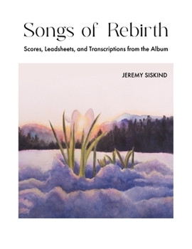 Paperback Songs of Rebirth: Scores, Leadsheets, and Transcriptions from the Album Book