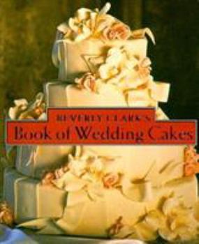 Hardcover Beverly Clark's Book of Wedding Cakes Book