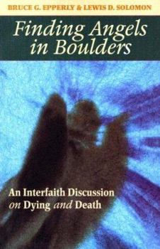 Paperback Finding Angels in Boulders: An Interfaith Discussion on Dying and Death Book