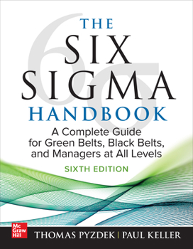 Hardcover The Six SIGMA Handbook, Sixth Edition: A Complete Guide for Green Belts, Black Belts, and Managers at All Levels Book