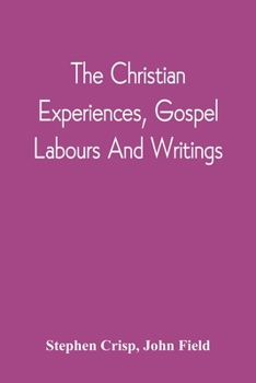 Paperback The Christian Experiences, Gospel Labours And Writings Book